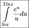\Large\boxed{\int_{\ln x}^{2\ln x}\frac{e^u}{u}du}